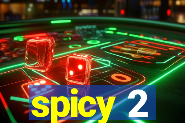 spicy 2